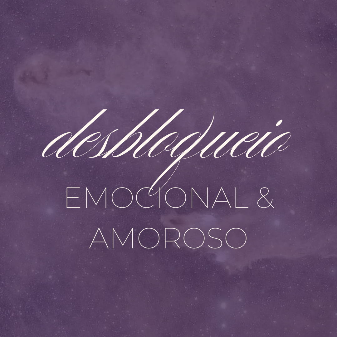 Desbloqueio emocional e amoroso