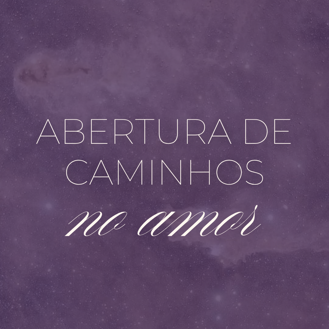 Abertura de caminhos no amor